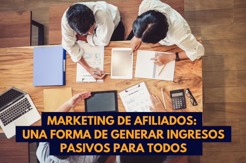 Marketing de afiliados: Una forma de generar ingresos pasivos para ...